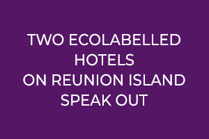 On Reunion Island, two eco-labelled hotels speak out