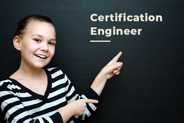 Discover the certification engineer's job